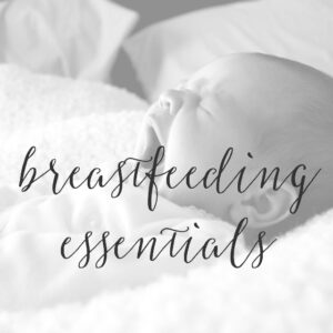My Must-Have Breastfeeding Essentials for New Moms
